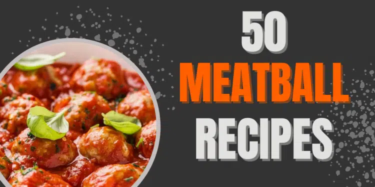 50 Meatball Recipes